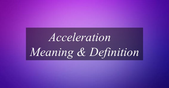 Acceleration Meaning & Definition