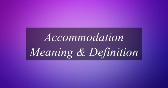 Accommodation Meaning & Definition