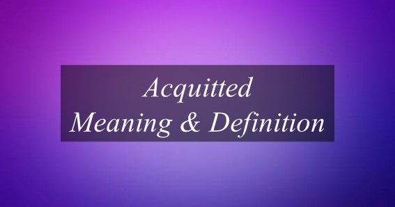 Acquitted Meaning & Definition