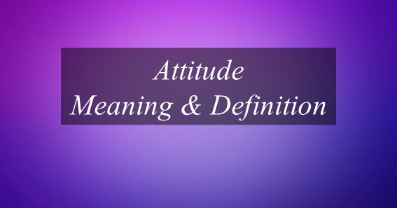 what-is-the-meaning-of-attitude-find-out-meaning-of-attitude