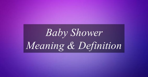 Baby Shower Meaning & Definition