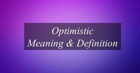 Optimistic Meaning & Definition