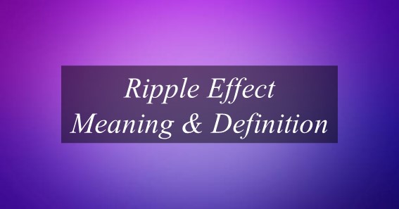 Ripple Effect Meaning & Definition