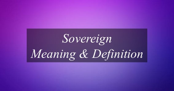 Sovereign Meaning & Definition