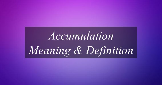 Accumulation Meaning & Definition
