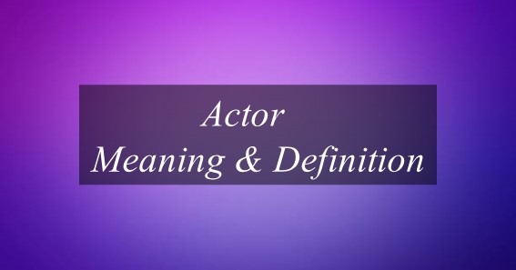 Actor Meaning & Definition