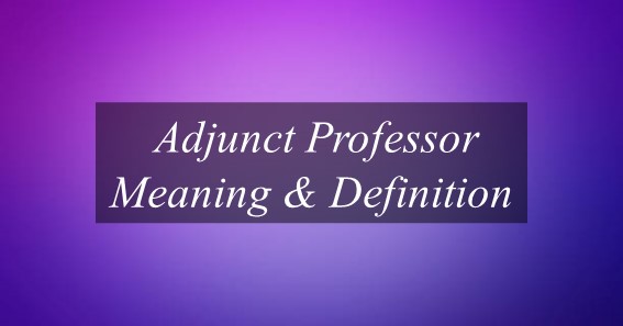 Adjunct Professor Meaning & Definition