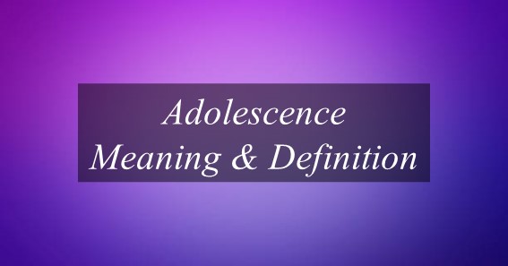 Adolescence Meaning & Definition