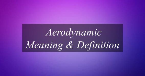 Aerodynamic Meaning & Definition