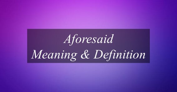 Aforesaid Meaning & Definition