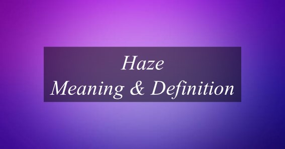 Haze Meaning & Definition