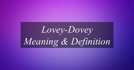 Lovey-Dovey Meaning & Definition