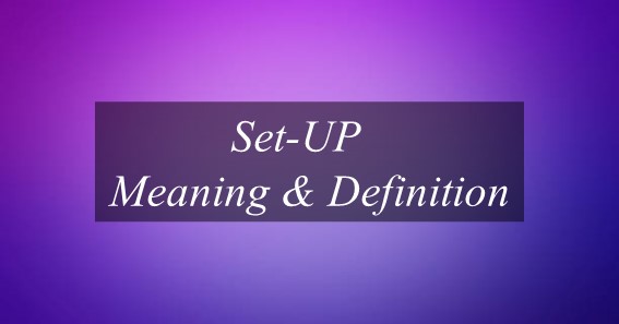 Set Up Meaning & Definition