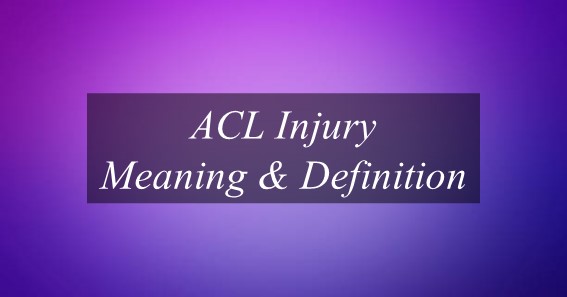 ACL Injury Meaning & Definition