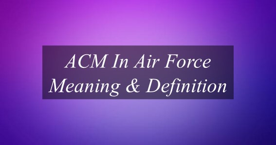 ACM In Air Force Meaning & Definition