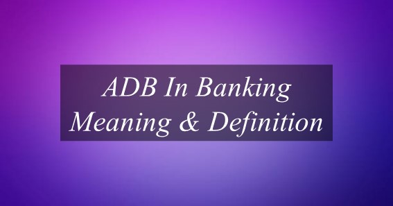ADB In Banking Meaning & Definition