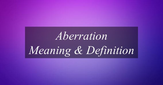 Aberration Meaning & Definition