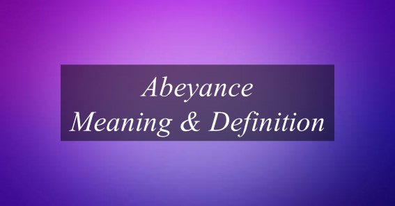 Abeyance Meaning & Definition