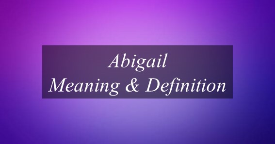 Abigail Meaning & Definition