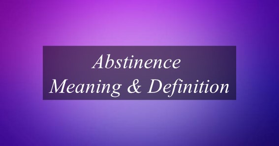 Abstinence Meaning & Definition