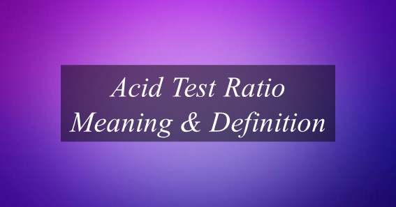 Acid Test Ratio Meaning & Definition