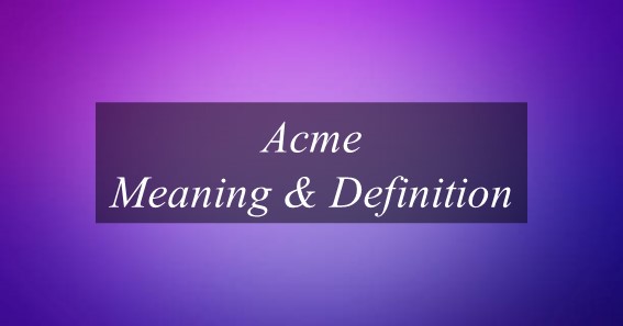 Acme Meaning & Definition