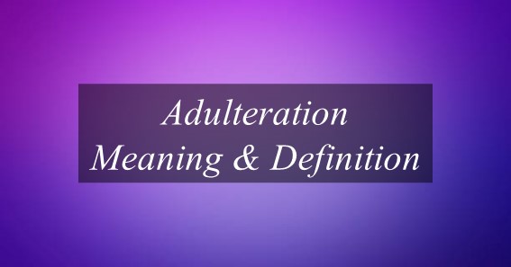 Adulteration Meaning & Definition