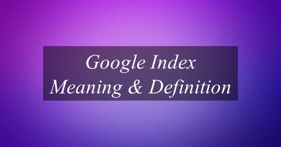 Google Index Meaning & Definition