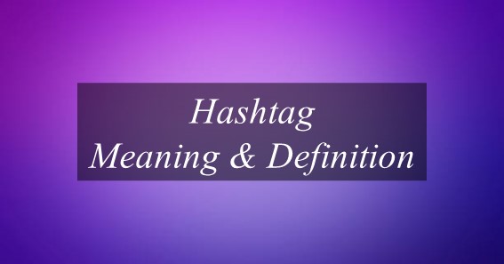 What Is The Meaning Of Hashtag? Find Out The Meaning Of Hashtag