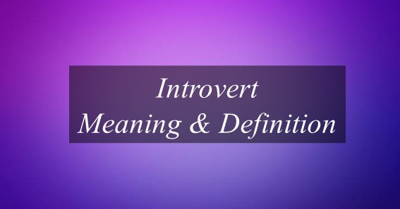 Introvert Meaning & Definition