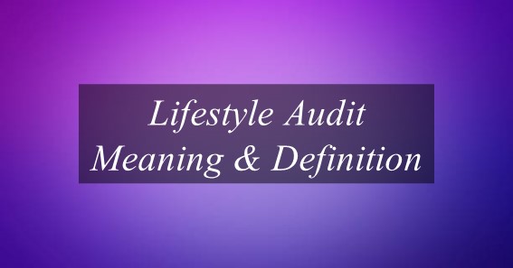 Lifestyle Audit Meaning & Definition