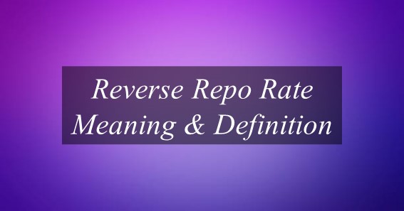 What Is Meaning Of Reverse Repo Rate | Reverse Repo Rate Meaning?