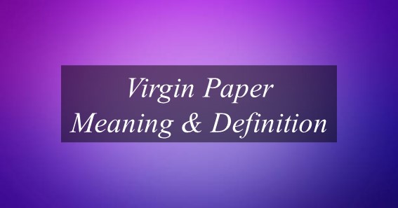 Virgin Paper Meaning & Definition