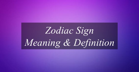 What Is The Meaning Of Zodiac Sign