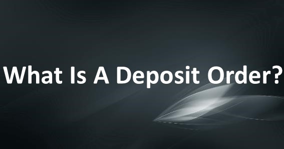 What Is A Deposit Order?
