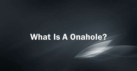 What Is A Onahole